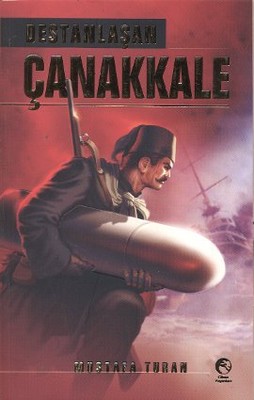 Mustafa Turan Destanlaşan Çanakkale Pdf E-kitap indir Mustafa Turan Destanlaşan Çanakkale Pdf E-kitap indir