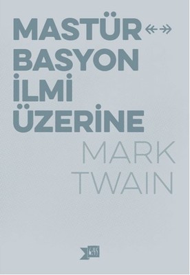 Mark Twain Mastürbasyon İlmi Üzerine Pdf E-kitap indir Mark Twain Mastürbasyon İlmi Üzerine Pdf E-kitap indir